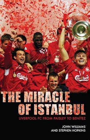 Bild des Verkufers fr The Miracle of Istanbul: Liverpoool FC, from Paisley to Benitez zum Verkauf von WeBuyBooks