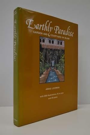 Earthly Paradise: Garden and Courtyard in Islam