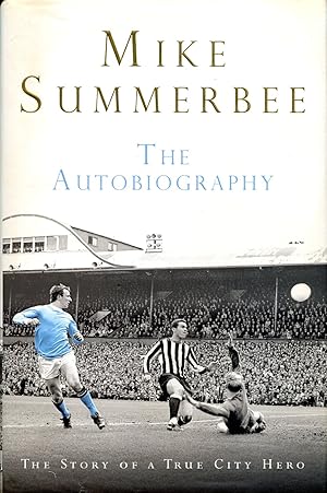 Mike Summerbee: The Autobiography (Signed By Mike Summerbee)