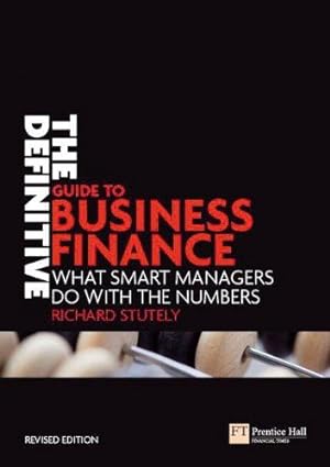 Seller image for The Definitive Guide to Business Finance: What smart managers do with the numbers (2nd Edition) (Financial Times Series) for sale by WeBuyBooks