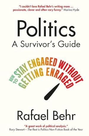 Bild des Verkufers fr Politics: A Survivor's Guide : How to Stay Engaged Without Getting Enraged zum Verkauf von AHA-BUCH GmbH