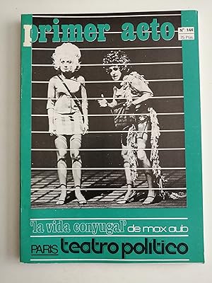 Imagen del vendedor de Primer acto : revista del teatro. N 144, mayo 1972 : 'La vida conyugal' de Max Aub ; Pars : teatro poltico a la venta por Perolibros S.L.