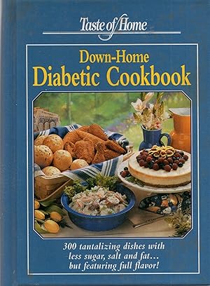 Down-Home Diabetic Cookbook 300 Tantalizing Dishes with Less Sugar, Sale and Fat Featuring Full F...