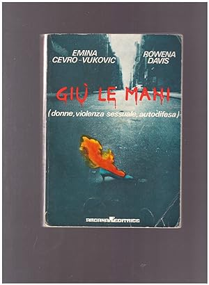 Seller image for GIU' LE MANI (donne, violenza sessuale, autodifesa) for sale by librisaggi