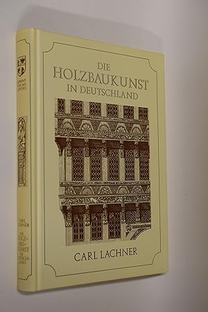 Seller image for Geschichte der Holzbaukunst in Deutschland. Carl Lachner for sale by Antiquariat Biebusch