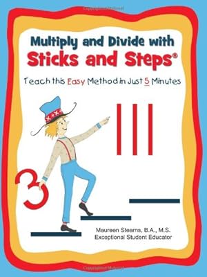 Bild des Verkufers fr Multiply and Divide with Sticks and Steps: Teach this Easy Method in Just 5 Minutes zum Verkauf von WeBuyBooks