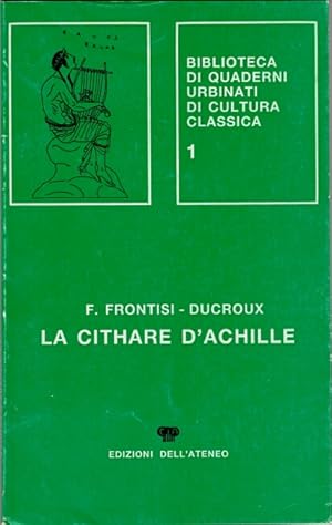 La cithare d'Achille. Essai sur le poétique de l'Iliade