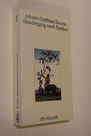 Spaziergang nach Syrakus im Jahre 1802. Johann Gottfried Seume. Hrsg. und kommentiert von Albert ...