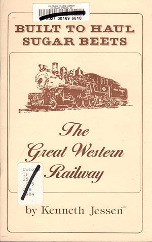 Built To Haul Sugar Beets: The Great Western Railway