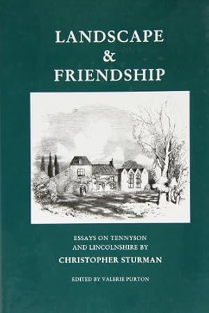 Image du vendeur pour Landscape and Friendship: Essays on Tennyson and Lincolnshire mis en vente par WeBuyBooks