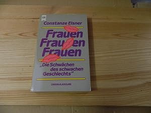 Immagine del venditore per Frauen, Frauen, Frauen : d. Schwchen d. schwachen Geschlechts. Heyne-Bcher / 1 / Heyne allgemeine Reihe ; Nr. 6377 venduto da Versandantiquariat Schfer