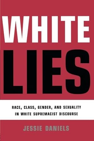 Seller image for White Lies: Race, Class, Gender and Sexuality in White Supremacist Discourse for sale by WeBuyBooks