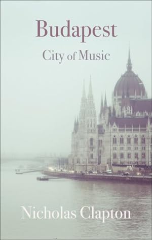 Seller image for Budapest : City of Music for sale by GreatBookPrices