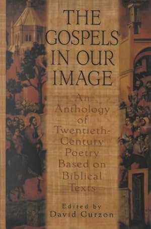 Image du vendeur pour Gospels in Our Image : An Anthology of Twentieth-Century Poetry Based on Biblical Texts mis en vente par GreatBookPrices