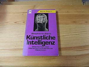 Seller image for Knstliche Intelligenz : Geschichten ber Menschen u. denkende Maschinen. Heyne-Bcher / 10 / Heyne-Report ; Nr. 13 for sale by Versandantiquariat Schfer