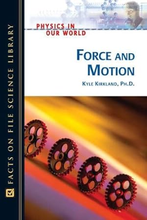 Bild des Verkufers fr Force and Motion (Physics in Our World) zum Verkauf von WeBuyBooks
