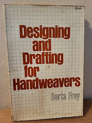 Seller image for Designing and Drafting for Handweavers: Basic Principles of Cloth Construction for sale by Losaw Service