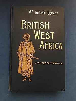 Seller image for IMPERIAL AFRICA - THE RISE, PROGRESS AND FUTURE OF THE BRITISH POSSESSIONS IN AFRICA - VOL I, BRITISH WEST AFRICA for sale by Haddington Rare Books