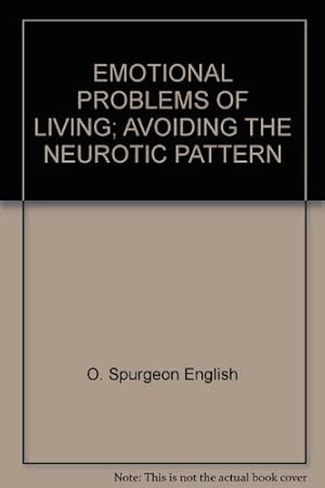 Bild des Verkufers fr EMOTIONAL PROBLEMS OF LIVING; AVOIDING THE NEUROTIC PATTERN zum Verkauf von WeBuyBooks