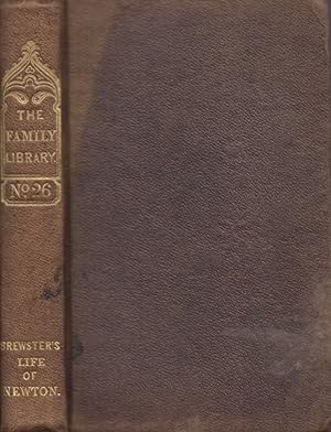 The Life of Sir Isaac Newton The Family Library No. 26