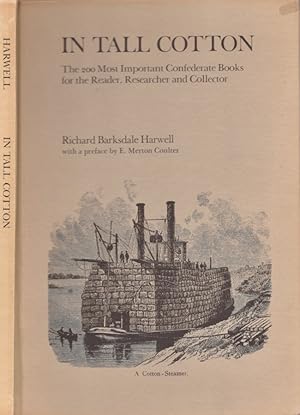 Seller image for In Tall Cotton: The 200 Most Important Confederate Books for the Reader, Researcher and Collector With a Preface by E. Merton Coulter. Contributions to Bibliography, III John Jenkins, William S. Reese, editors. Signed by the General editors. Includes signed note by the author. for sale by Americana Books, ABAA