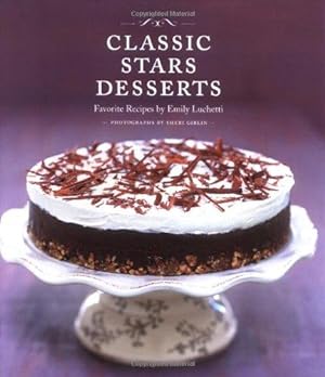 Image du vendeur pour Classic Stars Desserts: Favorite Recipes by Emily Luchetti mis en vente par WeBuyBooks