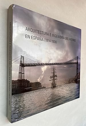 Arquitectura E Ingeniería Del Hierro en España, 1814-1936 = Architecture and Engineering of Iron ...