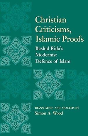 Seller image for Christian Criticisms, Islamic Proofs: Rashid Rida's Modernist Defence of Islam for sale by WeBuyBooks