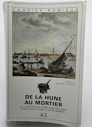 Seller image for De la Hune au Mortier ou l'histoire des compagnies des indes leurs apothicaires et leurs remdes for sale by Lioudalivre