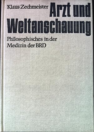 Bild des Verkufers fr Arzt und Weltanschauung : Philosophisches in der Medizin der BRD. zum Verkauf von books4less (Versandantiquariat Petra Gros GmbH & Co. KG)
