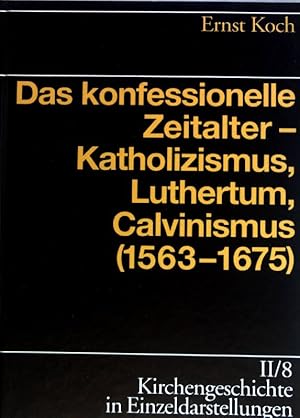 Bild des Verkufers fr Das konfessionelle Zeitalter - Katholizismus, Luthertum, Calvinismus (1563 - 1675). Kirchengeschichte in Einzeldarstellungen / 2 / Sptes Mittelalter und Reformation ; Bd. 8 zum Verkauf von books4less (Versandantiquariat Petra Gros GmbH & Co. KG)