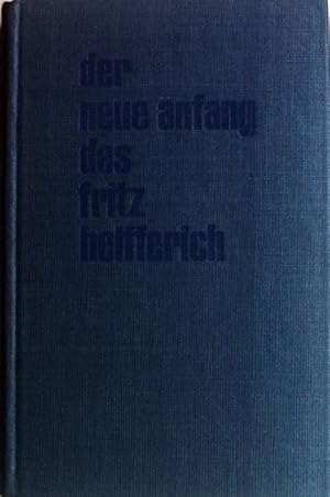 Image du vendeur pour Der neue Anfang des Fritz Helfferich. Roman. mis en vente par books4less (Versandantiquariat Petra Gros GmbH & Co. KG)