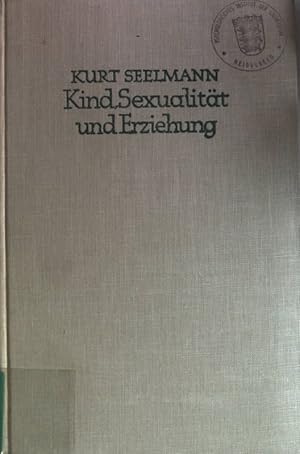 Seller image for Kind, Sexualitt und Erziehung: zum Verstndis der geschlechtlichen Entwicklung und Fehlentwicklung von Kind und Jugendlichen. for sale by books4less (Versandantiquariat Petra Gros GmbH & Co. KG)