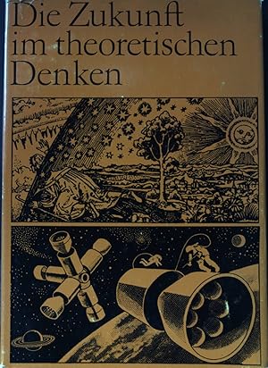 Bild des Verkufers fr Die Zukunft im theoretischen Denken : Kritik gegenwrtiger brgerlicher philosophischer und sozialpolitischer Konzeptionen. zum Verkauf von books4less (Versandantiquariat Petra Gros GmbH & Co. KG)