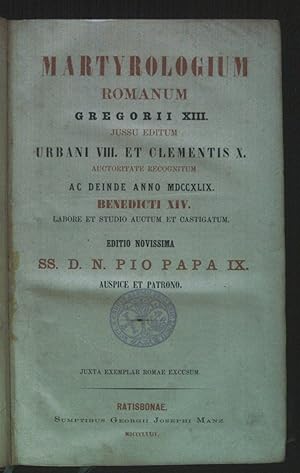 Imagen del vendedor de Martyrologium Romanum Gregorii XIII. jussu Editum Urbani VIII. et Clementis X. Auctoritate Recognitum ac deinde anno MDCCXLIX. Benedicti XIV. Labore et Studio Auctum et Castigatum. Editio Novissima SS.D.N. Pio Papa IX. Auspice et Patrono. a la venta por books4less (Versandantiquariat Petra Gros GmbH & Co. KG)