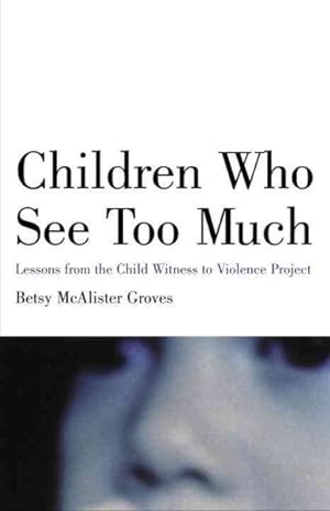 Immagine del venditore per Children Who See Too Much : Lessons from the Child Witness to Violence Project venduto da GreatBookPrices
