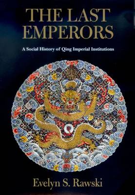 Seller image for The Last Emperors. A Social History of Qing Imperial Institutions. for sale by Asia Bookroom ANZAAB/ILAB