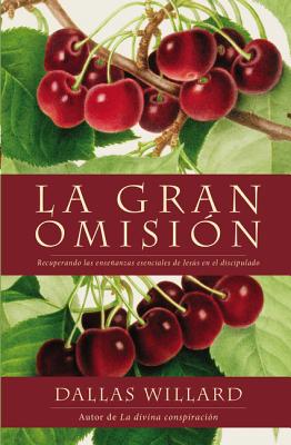 Seller image for La Gran Omision: Recuperando Las Ensenanzas Esenciales de Jesus En El Discipulado (Paperback or Softback) for sale by BargainBookStores