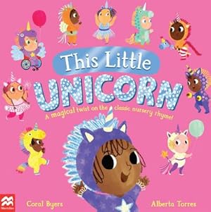 Bild des Verkufers fr This Little Unicorn : A Magical Twist on the Classic Nursery Rhyme! zum Verkauf von Smartbuy