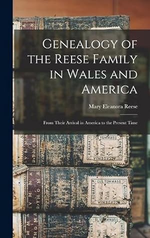 Seller image for Genealogy of the Reese Family in Wales and America: From Their Arrival in America to the Present Time (Hardcover) for sale by Grand Eagle Retail