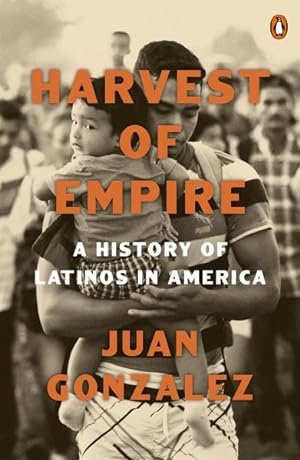 Imagen del vendedor de Harvest of Empire : A History of Latinos in America a la venta por GreatBookPrices