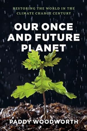 Imagen del vendedor de Our Once and Future Planet : Restoring the World in the Climate Change Century a la venta por GreatBookPrices