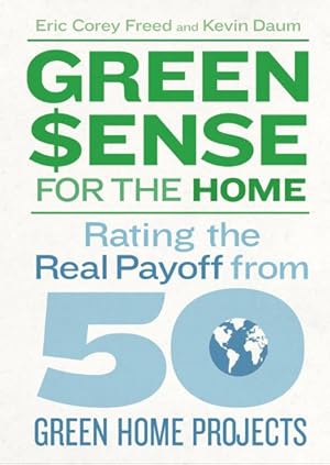 Seller image for Green Sense for the Home : Rating the Real Payoff From 50 Green Home Projects for sale by GreatBookPrices