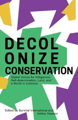 Seller image for Decolonize Conservation : Global Voices for Indigenous Self-determination, Land, and a World in Common for sale by GreatBookPrices