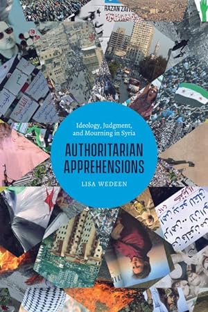 Immagine del venditore per Authoritarian Apprehensions : Ideology, Judgment, and Mourning in Syria venduto da GreatBookPrices