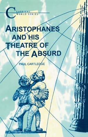 Seller image for Aristophanes And His Theatre of the Absurd by Cartledge, Paul [Paperback ] for sale by booksXpress