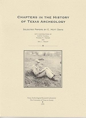 Image du vendeur pour Chapters in the History of Texas Archeology: Selected Papers of E. Mott Davis mis en vente par Whitledge Books