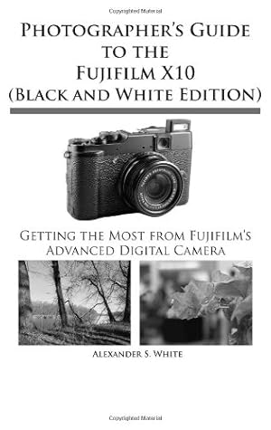 Imagen del vendedor de Photographer's Guide to the Fujifilm X10 (Black and White Edition) by White, Alexander S. [Paperback ] a la venta por booksXpress