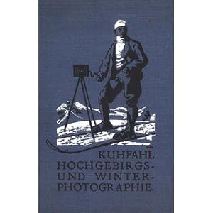 Seller image for Hochgebirgs- und Winterphotographie Mit Bildertafeln nach Aufnahmen des Verfassers for sale by Versandantiquariat Nussbaum