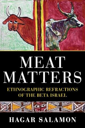 Imagen del vendedor de Meat Matters : Ethnographic Refractions of the Beta Israel a la venta por GreatBookPrices